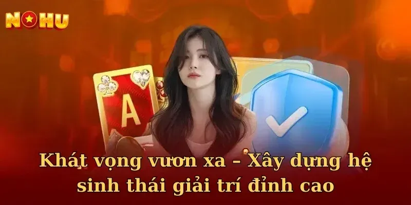 Bắt đầu dễ dàng, vui chơi với nohu, mở ra hành trình giải trí tuyệt vời